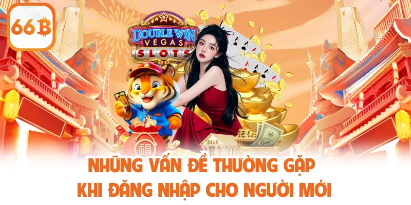 Những vấn đề thường gặp khi đăng nhập cho người mới
