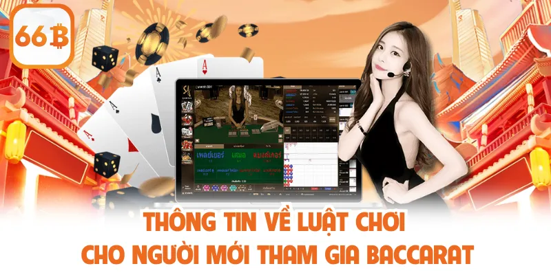 Baccarat - Trò Chơi Đỉnh Cao Giúp Tối Ưu Cơ Hội Thắng Lớn 3 Thông tin về luật chơi cho người mới tham gia Baccarat