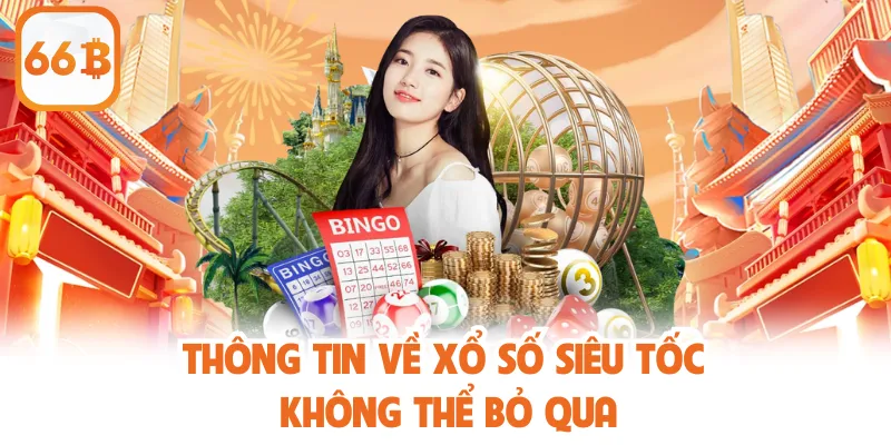 Thông tin về xổ số siêu tốc không thể bỏ qua